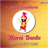 Morni Banke  (2018) - BPM Projekt Remix by BPM Projekt
