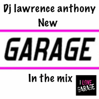 Dj lawrence anthony new garage in the mix 412 by Lawrence Anthony