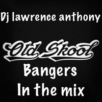 Dj lawrence anthony oldskool bangers in the mix by Lawrence Anthony