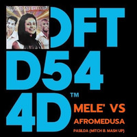 Melè VS Afro Medusa - Pasilda (Mitch B. Mash Up) by MITCH B. DJ