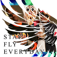 Stay Fly Everyday by SiN