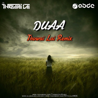 Duaa - Thowai Lai Remix [ABDC] by ABDC