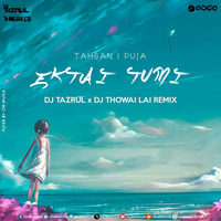 Ektai Tumi (Tropical House Mix) - DJ TaZrul &amp; Thowai Lai by ABDC