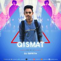Qismat (Ammy Virk) - DJ Sifath Remix by ABDC