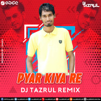 Pyaar Kiya Re (Tapori Mix) DJ TaZrul by ABDC