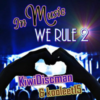 In Music We Rule 2 feat. The KiwiDiscman by kooleet15