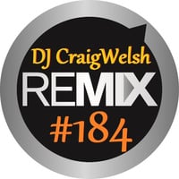 DJ CraigWelsh ReMIX #184 [PODcast] by DJ CraigWelsh