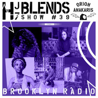 HJ7 Blends #39 - Orion Anakaris by Brooklyn Radio