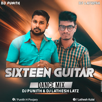 SIXTeeN GUITAR DJ PUNITH & DJ LATHESH LATZ by DJ PUNITH ULLAL