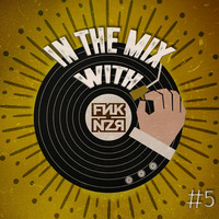 In the mix with Funkanizer / Episode #5 by Funkanizer