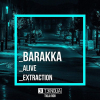 TKLA008 BARAKKA - Alive :: AUGUST 2018 by Teknolia Records