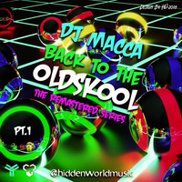 DJ Macca  - THE REMASTERED SERIES - Back To The OldSkool Pt.1 (Oct 2018) by hiddenworldmusic
