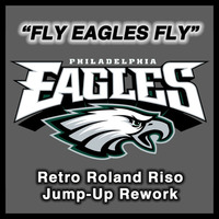 Fly Eagles Fly (Retro Roland Riso Jump-Up Rework) by Retro Roland Riso