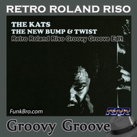 The Kats - New Bump And Twist (Retro Roland Riso Groovy Groove Edit) by Retro Roland Riso