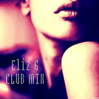 Eliz G CLUB MIX by Eliz G