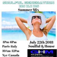 SOULFUL GENERATION  SUMMER MIX3 ON GHM RADIO BY DJ DS(FRANCE) JULY 22TH 2018 by DJ DS (SOULFUL GENERATION OWNER)