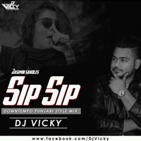 Sip Sip -Downtempo Panjabhi Styal Mix DJ Vicky''''' by DJ VICKY(The Nexus Artist)
