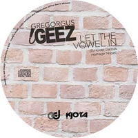 Gregorgus Geez - Let The Vowel In (DJ Kilder Dantas Homage Mixset) by DJ Kilder Dantas' Sets