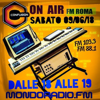 CONFUSION-ROMA ON AIR FM 103.3 MONDORADIO - ROMA 09_06_2018 by Ivano Carpenelli