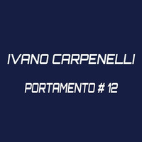 Ivano Carpenelli - Portamento #12 by Ivano Carpenelli