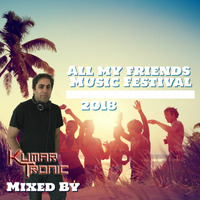 Tronic Essential House - All My Friends Festival Competition Mix by Kumar Tronic