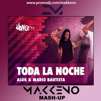 Alok & Mario Bautista feat. Victor Porfidio & Losh X Kokiri - Toda La Noche (Makkeno Mash-up) by Dmitriy Makkeno