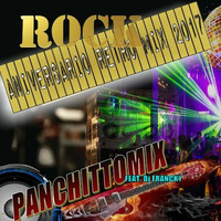 Panchittomix Feat. Dj Francky - Rock En Tu Idioma (Aniversario Retro Mix 2017) by Dj Francky