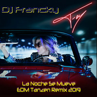 Dj Francky Ft. Fey - La Noche Se Mueve (EDM Tanzen Remix 2019) by Dj Francky