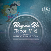 Moyna Re (Tapori Mix) DJ Parag Biswas &amp; DJ Trm by Parag Biswas