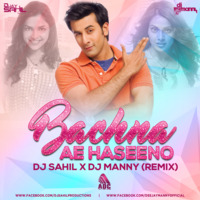 Bachna Ae Haseeno (Remix) DJ Sahil & DJ Manny by AUDIO PUNDITZ ( MANNY )