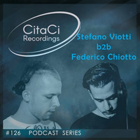 PODCAST SERIES #126 - Stefano Viotti b2b Federico Chiotto by CitaCi Recordings