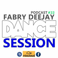 DANCE SESSION podcast #22  BY FABRY DEEJAY by Fabry Deejay