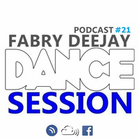 DANCE SESSION  podcast #21  BY FABRY DEEJAY by Fabry Deejay