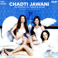Chadti Jawani - DJ Ravish, DJ Chico & DJ AV (Moombathon Remix) by DJ AV