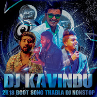 2K18 New Boot Song Thabla DJ Nonstop Mix By DJ Kavindu X-M by Kavi Jay X-M
