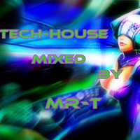 TECH-HOUSE-MIXED BY MR-T by DJ MR-T ( Thorsten Zander )