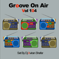 Groove On Air Vol 104 by Aviran's Music Place