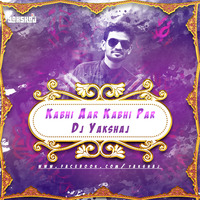 Kabhi Aar Kabhi Par (Remix) Dj Yakshaj by Yakshaj Jagtap