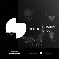 Mixtape Podcast #034 with DJ KHAIDIR &amp; 3PDJ by 3PDJ
