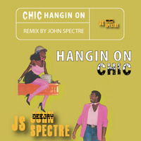 Hangin Out (John Spectre Remix) - Chic by John Spectre