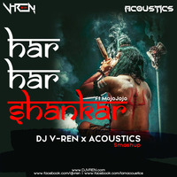 Har Har Shankar ft. MojoJojo (Smashup) DJ V-REN x ACOUSTICS by DJ V-REN