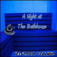 A Night At The Bath House by DJ Chris Collins