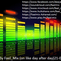Mixed By Fael_Mix (on like day after day) 21-07-2018 by Fael_Mix