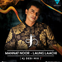 Laung Laachi Mannat Noor (KJ Desi Mix) by Dj KJ Delhi