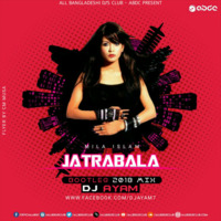 Jatrabala - Mila (Bootleg 2k18) - DJ AYAM REMIX by Ayam Mahmud