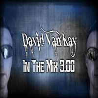 David Van Kay in the Mix 9.00 by David VanKay Kocisky