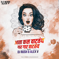 Aata Kasa Vatatay Gar Gar Vaatay - DJs Rush Alex V Remix by DJs Rush Alex V