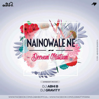 Nainowale Ne X Deewani Mastaani (Ambient Mix) -  DJ Gravity & DJ Abhi B by Dj Gravity