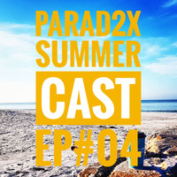 SUMMERCAST EP#04 by PARAD2X