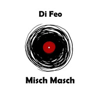Di Feo - Misch Masch (31.08.17 mixed Vinyl ) by Marco Di Feo